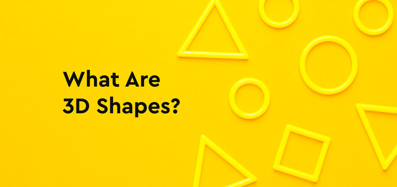 What Are 3D Shapes: An Easy Explanation For Primary Graders