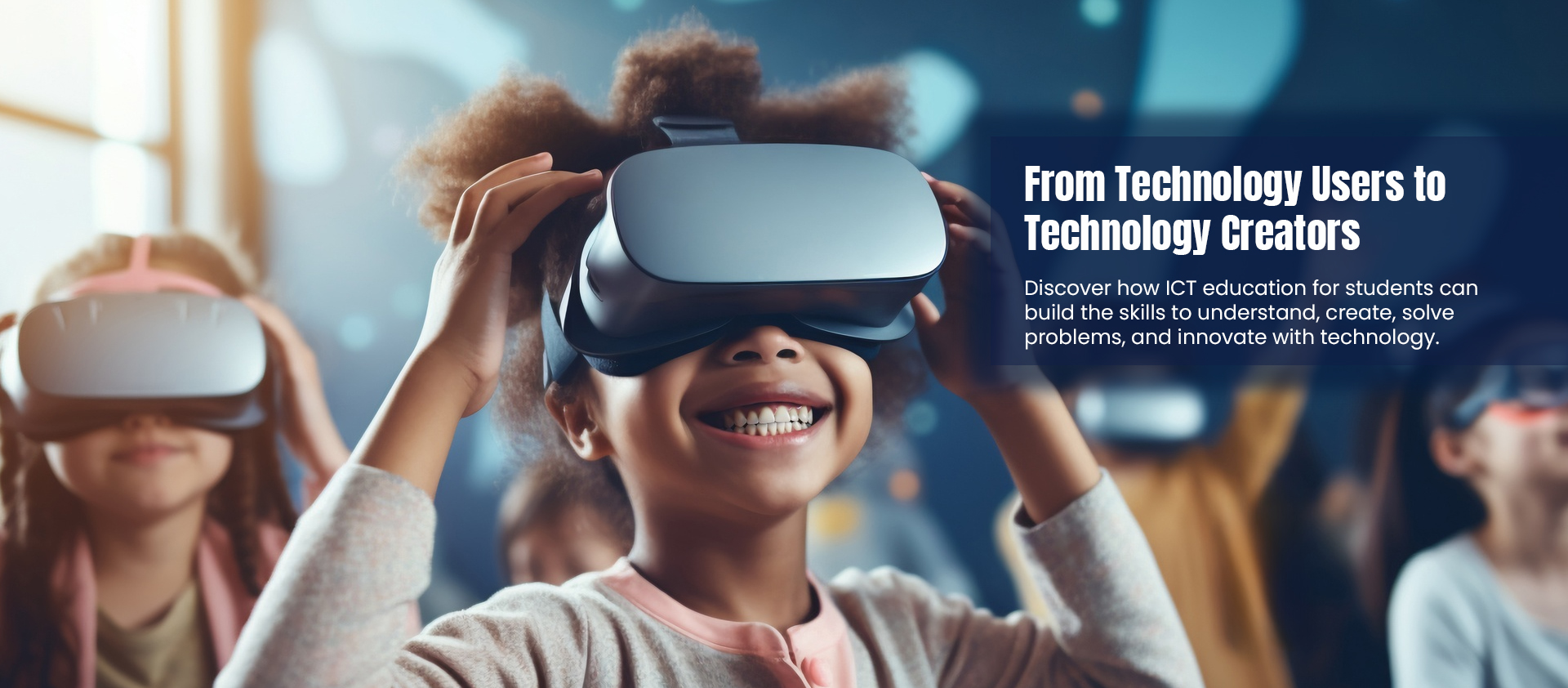 ICT Education for Students: From Technology Users to Creators