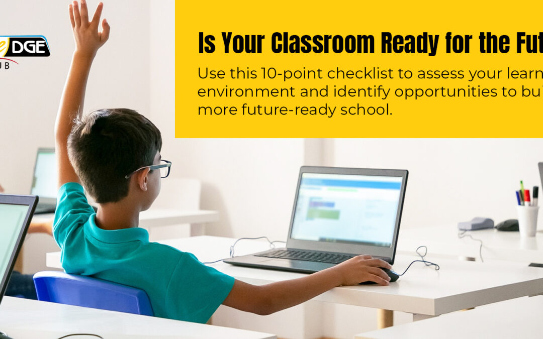 Future-Ready Classroom Checklist: 10 Questions for School Leaders